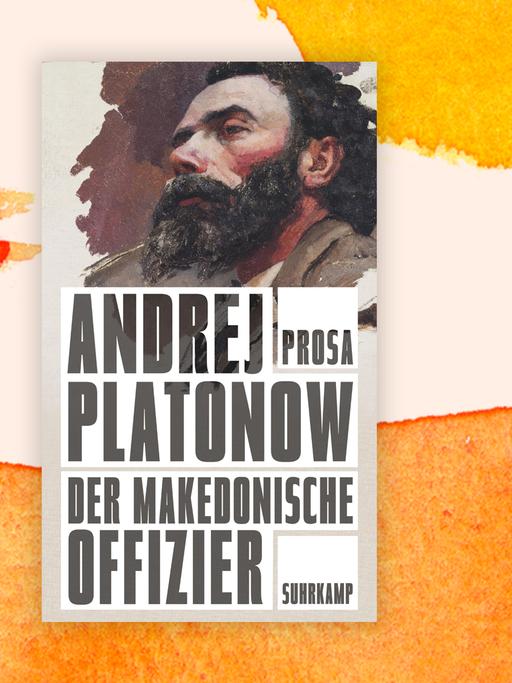 Cover des Buches "Der makedonische Offizier von Andrej Platonow, dahinter orangene Farbkleckse.