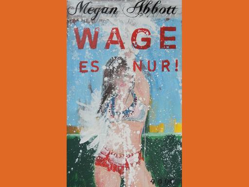 Buchcover "Wage es nur" von Megan Abbott.