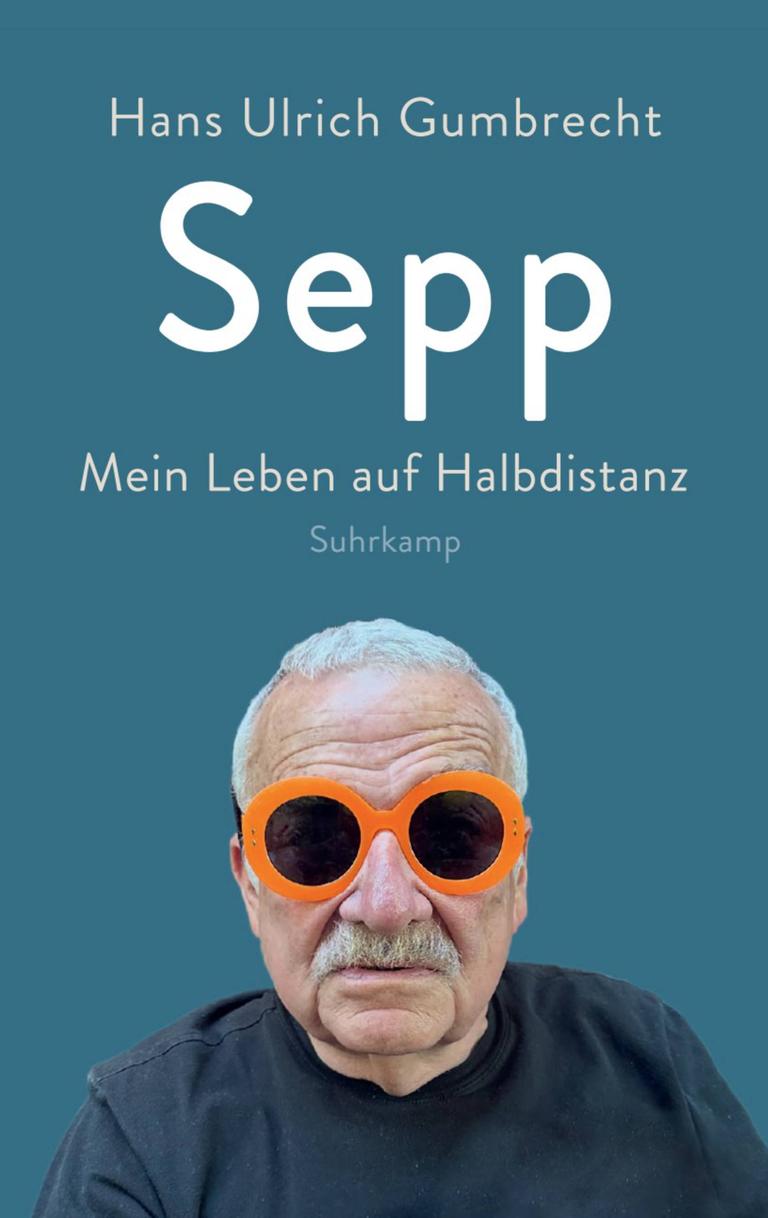 Cover des Buchs "Sepp. Mein Leben auf Halbdistanz" von Hans Ulrich Gumbrecht