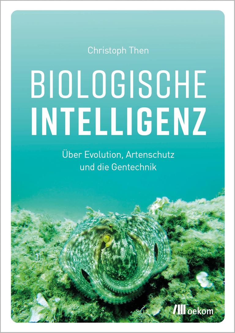 Cover des Buches "Biologische Intelligenz: Über Evolution, Artenschutz und die Gentechnik" von Christoph Then