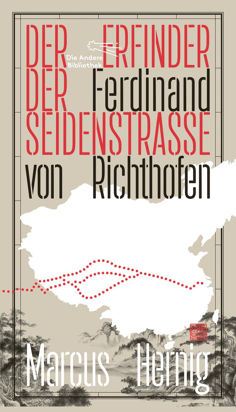 Cover von Marcus Hernigs Buch "Ferdinand von Richthofen. Der Erfinder der Seidenstraße".