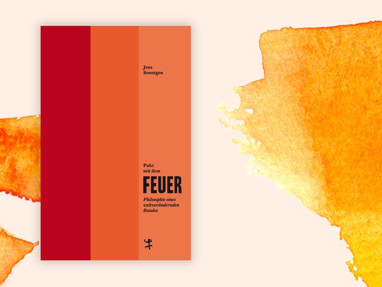 Cover des Buchs "Pakt mit dem Feuer. Philosophie eines weltverändernden Bundes" von Jens Soentgen.