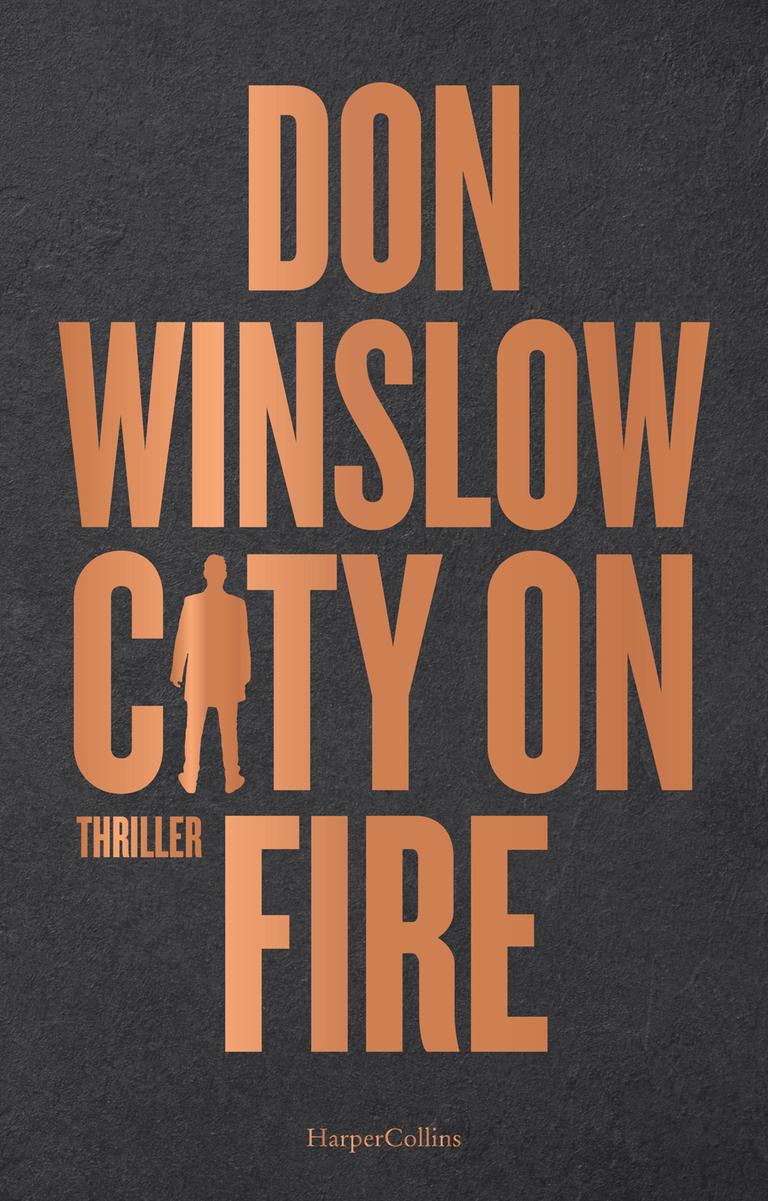 Das Cover des Krimis von Don Winslow, "City On Fire": Auf dem sonst motivlosen Cover steht Don Winslow und "City On Fire" in heller Schrift auf dunklem Grund. Das Buch ist auf der Krimibestenliste von Deutschlandfunk Kultur.