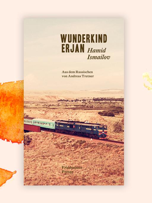 Das Cover des Romans von Hamid Ismailov, „Wunderkind Erjan“, auf orange.weißem Hintergrund. Das Foto auf der Cover zeigt einen Personenzug, der durch eine Steppenlandschaft fährt. Darüber stehen der Name des Autors und der Titel.