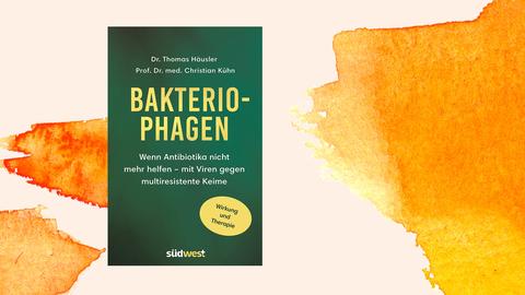 Thomas Häusler/Christian Kühn: „Bakterio-Phagen. Wenn Antibiotika nicht mehr helfen". Das Cover ist schlicht und grün.