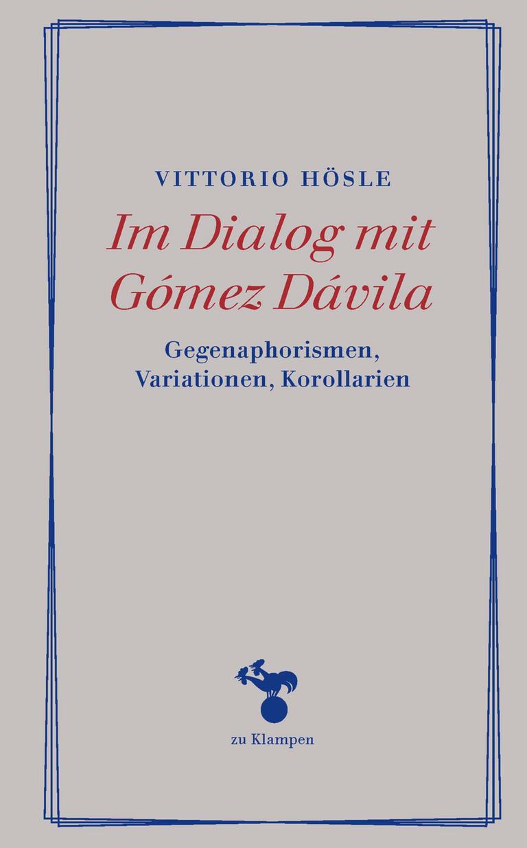 Cover des Buches "Im Dialog mit Gómez Dávila" von Vittorio Hösle. Auf dem sehr schlichten, cremefarbenen Einband sind ein blauer Rahmen und der Titel in roter Schrift zu sehen.