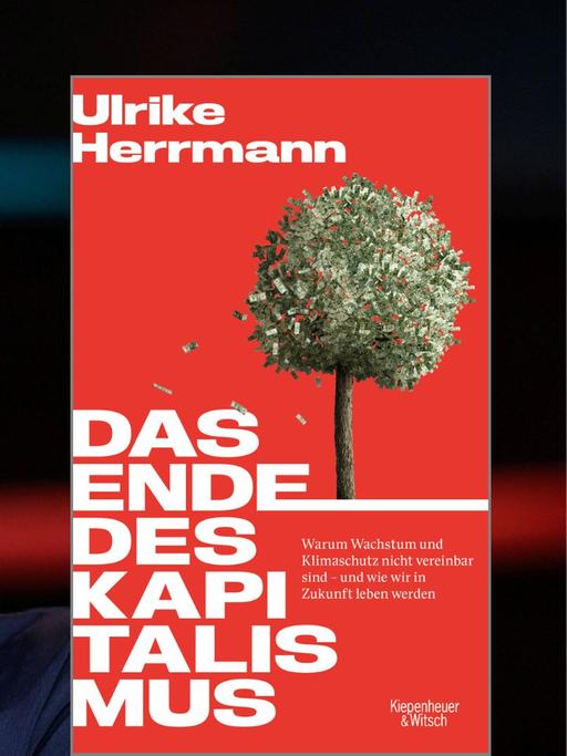 Ulrike Herrmann: "Das Ende des Kapitalismus. Warum Wachstum und Klimaschutz nicht vereinbar sind - und wie wir in Zukunft leben werden", Kiepenheuer & Witsch Verlag
