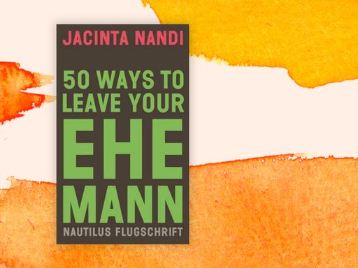 Das Cover zeigt den Namen der Autorin Jacinta Nandi und den Buchtitel "50 Ways to Leave your Ehemann" in großen Buchstaben auf dunklem Grund.