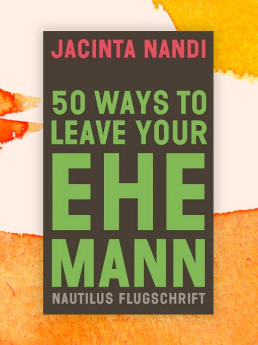 Das Cover zeigt den Namen der Autorin Jacinta Nandi und den Buchtitel "50 Ways to Leave your Ehemann" in großen Buchstaben auf dunklem Grund.