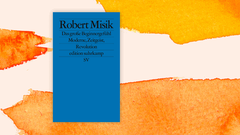 Cover von Robert Misiks Buch „Das große Beginnergefühl. Moderne, Zeitgeist, Revolution“.