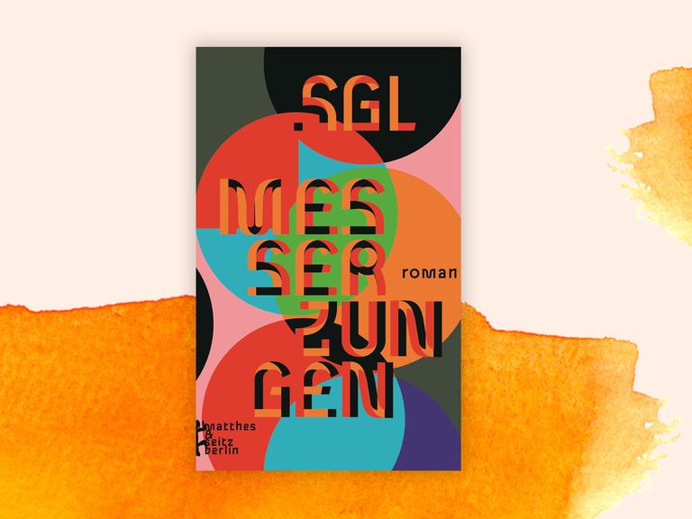 Das Buchcover von Simoné Goldschmidt-Lechner (SGL) "Messer, Zungen" zeigt bunte ineinandergreifende Kreise, darauf der Titel in Versalien vor einem Hintergrund verlaufender Farben.