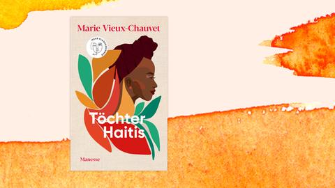 Das Buchcover von Marie Vieux-Chauvets Roman "Töchter Haitis" vor einem orange aquarellierten Hintergrund.