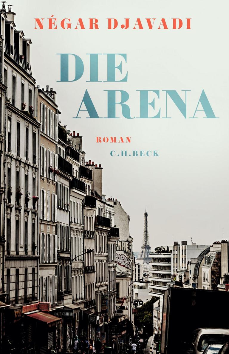 Négar Djavadis Buch „Die Arena“: Das Cover zeigt einen Straßenzug von Paris - im Hintergrund ist der Eiffelturm zu erkennen