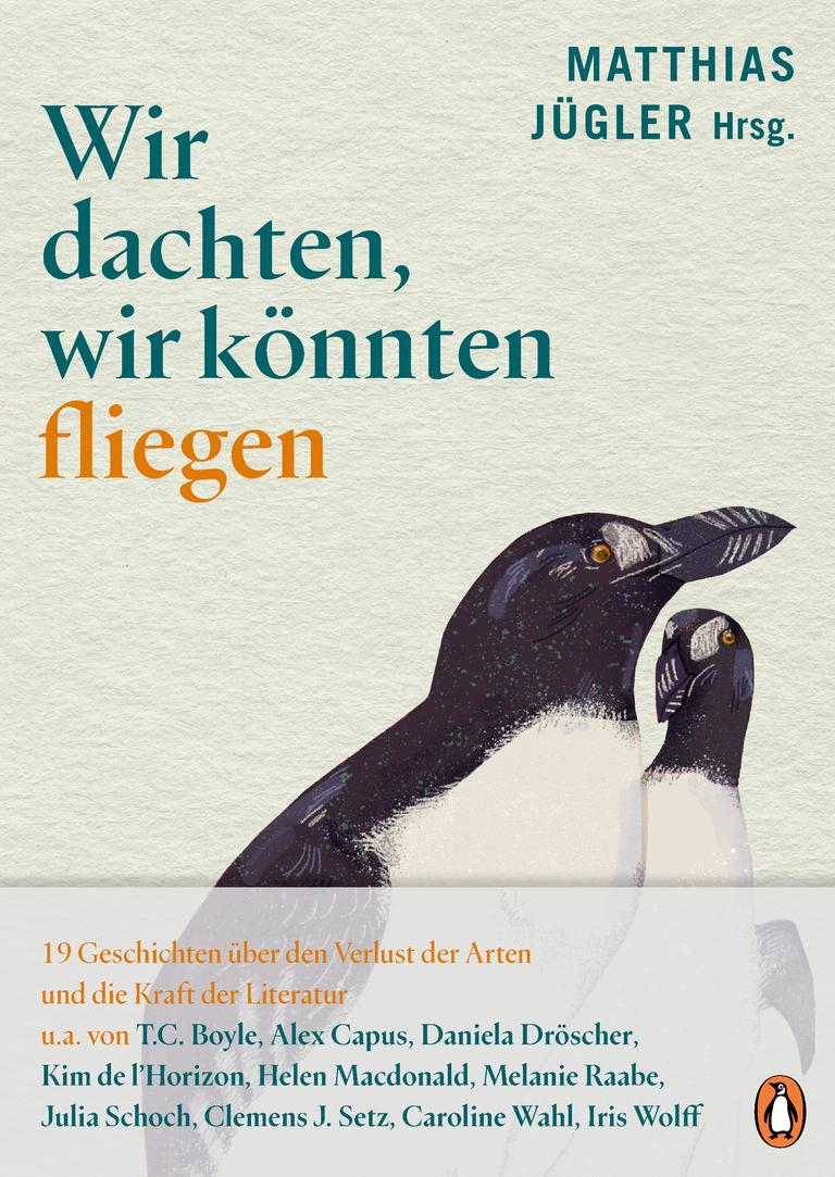 Das Buchcover zeigt zwei Pinguine im Anschnitt vor einem mintfarbenen Hintergrund. Darüber stehen der Titel "Wir dachten, wir könnten fliegen" sowie der Name des Herausgebers, Matthias Jügler.