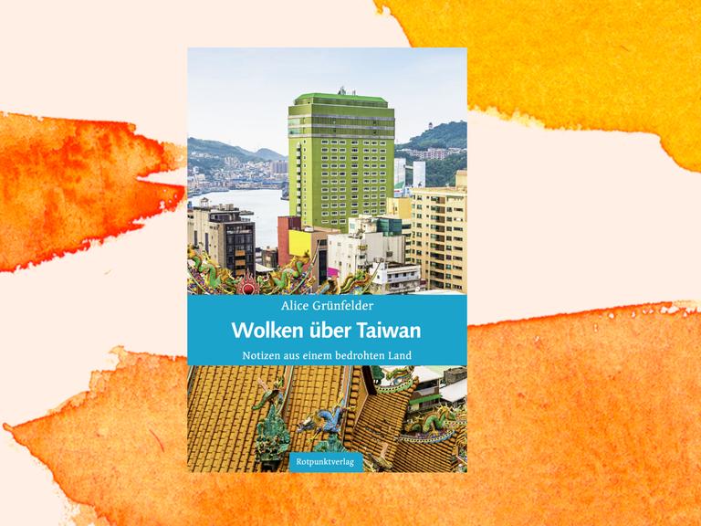 Das Cover des Buchs „Wolken über Taiwan“ von Alice Grünfelder zeigt eine Stadt mit Wolkenkratzern und traditionellen chinesischen Häusern.
