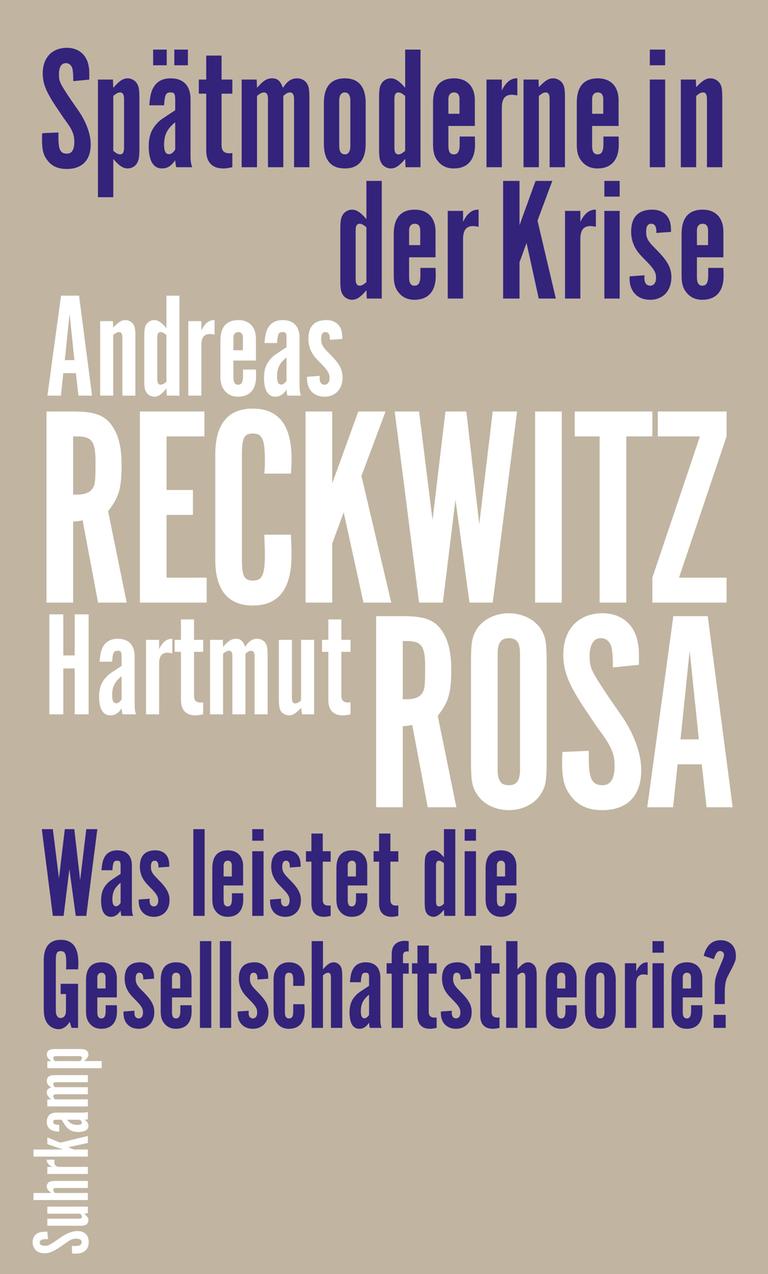 Cover des Buchs "Spätmoderne in der Krise. Was leistet die Gesellschaftstheorie?" von Andreas Reckwitz und Hartmut Rosa.