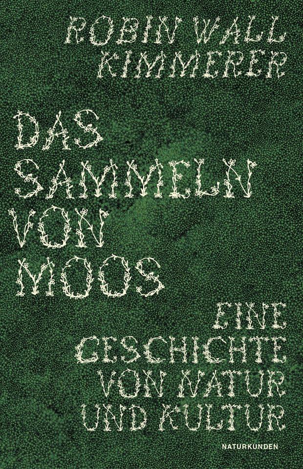 Das Cover des Sachbuchs von Robin Kimmerer Wall, "Das Sammeln von Moos. Eine Geschichte von Natur und Kultur". Es zeigt den Namen Robin Wall Kimmerer und den Titel "Das Sammeln von Moos" in weiß auf einem Fotohintergrund, der kräftig grünes Moos zeigt.