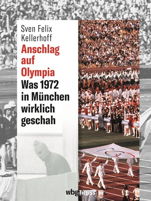 Zwei Bücher zu Olympia und München 1972 - Sven Felix Kellerhoff: "Anschlag auf Olympia. Was 1972 in München wirklich geschah" und Markus Brauckmann, Gregor Schöllgen: "München 72. Ein deutscher Sommer"