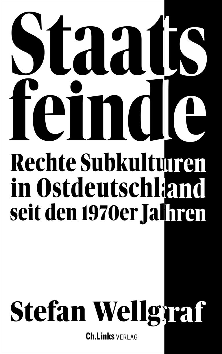 Cover des Buchs "Staatsfeinde. Rechte Subkulturen in Ostdeutschland seit den 1970er Jahren" von Stefan Wellgraf
