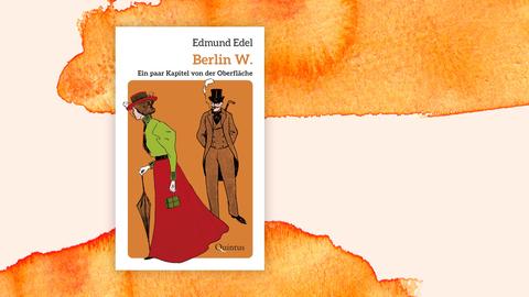 Das Cover von Edmund Edels Buch "Berlin W." vor einem orange aquarellierten Hintergrund