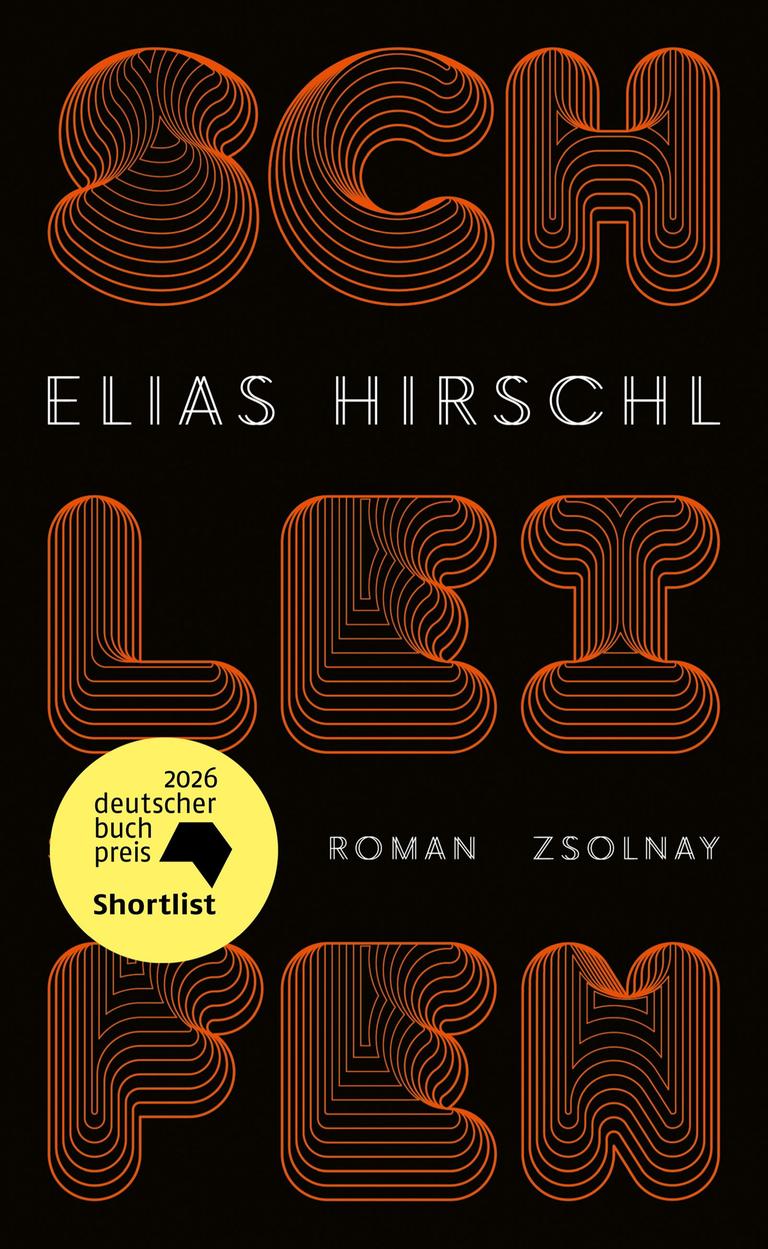 Buchcover des Romans "Schleifen" von Elias Hirschl, gestaltet mit großen orangefarbenen, aus geschwungenen Linien geformten Buchstaben auf schwarzem Hintergrund sowie einem gelben Aufkleber mit dem Hinweis „Deutscher Buchpreis 2026 Shortlist“