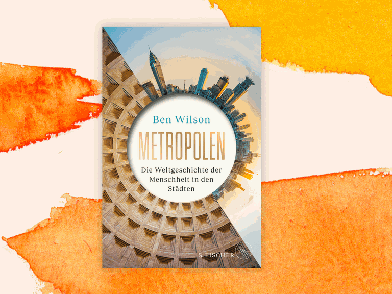 Cover des Buchs "Metropolen. Die Weltgeschichte der Menschheit in den Städten" von Ben Wilson. Auf einem Kreis sind Häuser und große Gebäude angeordnet.
