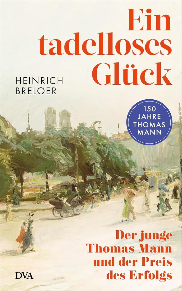 Cover des Buches "Ein tadelloses Glück: Der junge Thomas Mann und der Preis des Erfolgs" mit einem Gemälde vom Anfang des 19.Jahrunderts, das Menschen und Kutschen auf den Straßen Münchens zeigt.