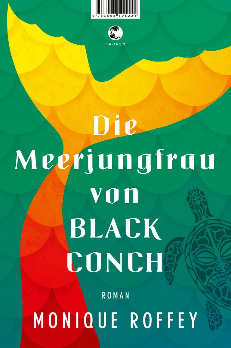 Monique Roffey: "Die Meerjungfrau von Black Conch" - das Cover zeigt den gemalten Schwanz einer Meerjungfrau und eine stilisierte Schildkröte.