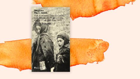 Buchumschlag von "Ein kleines Menschlein, ein stummes Vögelchen, ein Käfig und die Welt", Autor Bogdan Wojdowski, Hintergrund des Titels ist das Foto von zwei dick angezogenen, frierenden Kindern im Warschauer Ghetto