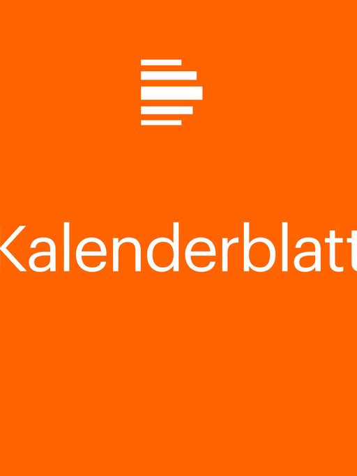Kalenderblatt – Eine Sendereihe von Deutschlandfunk
