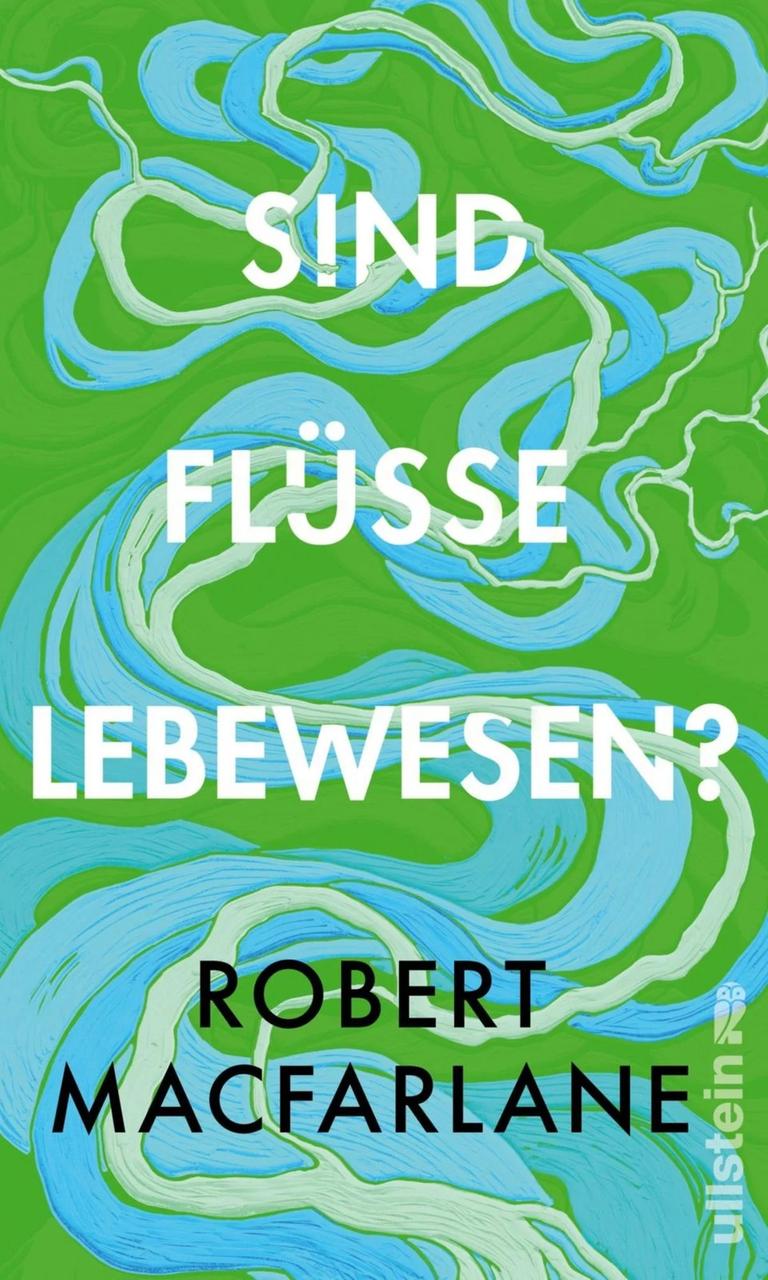 Das Buchcover von Robert Macfarlanes Buch "Sind Flüsse Lebewesen?" zeigt den Namen des Autors und den Buchtitel auf einem grün-blauen Hintergrund, der abstrakt an einen Fluss erinnert. Das Buchcover von Robert Macfarlanes Buch "Sind Flüsse Lebewesen?" zeigt den Namen des Autors und den Buchtitel auf einem grün-blauen Hintergrund, der abstrakt an einen Fluss erinnert.