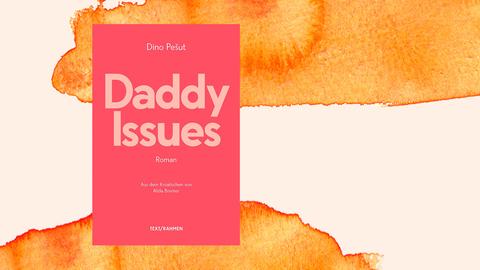 Das Cover des Romans "Daddy Issues" von Dino Pešut ist rot und liegt auf einem orangenen Hintergrund.