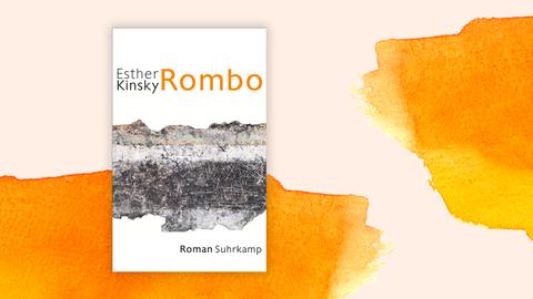 Das Cover des Romans "Rombo" von Esther Kinsky vor einer orangenen Pastellcollage.
