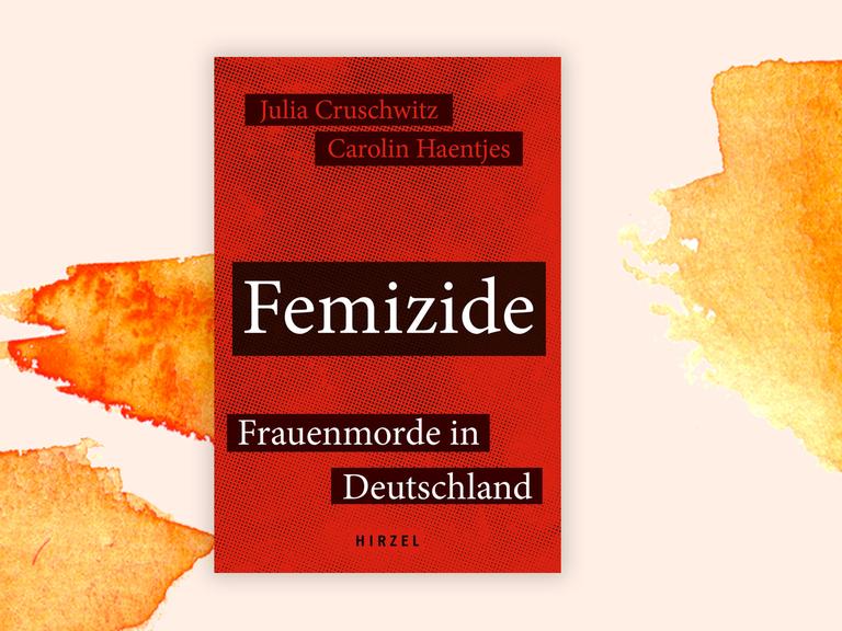 Vor einer orangenen Farbcollage ist das Cover des Buches "Femizide" von Julia Cruschwitz und Carolin Haentjes.