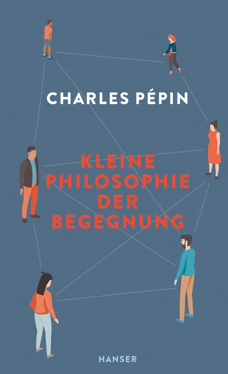 Das Cover des Buches von Charles Pépin, "Kleine Philosophie der Begegnung", auf orange-weißem Grund. Das Cover zeigt neben dem Namen des Autors und des Titels Zeichnungen von sechs Menschen, die mit Strichen netzwerkartig verbunden sind. 