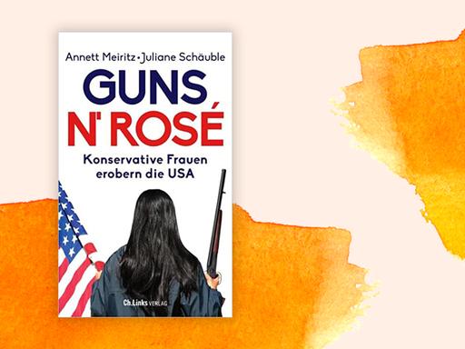 Cover des Buchs "Guns n‘ Rosé" von Annett Meiritz und Juliane Schäuble vor einem orangefarbenen Aquarellhintergrund