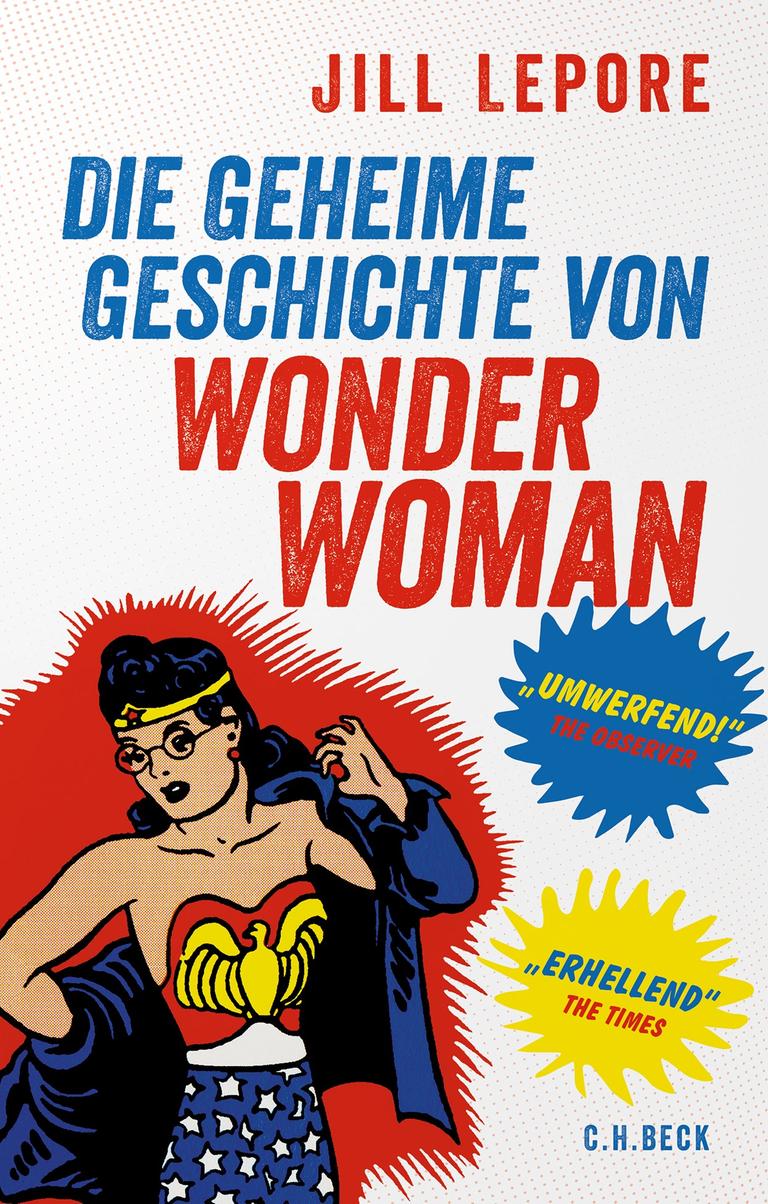 Das Cover des Buchs „Die geheime Geschichte von Wonder Woman“ von Jill Lepore. Darauf steht der Name der Autorin und der Titel des Buches. Zudem ist im bunten Comicstil die Figur von Wonder Woman abgebildet.