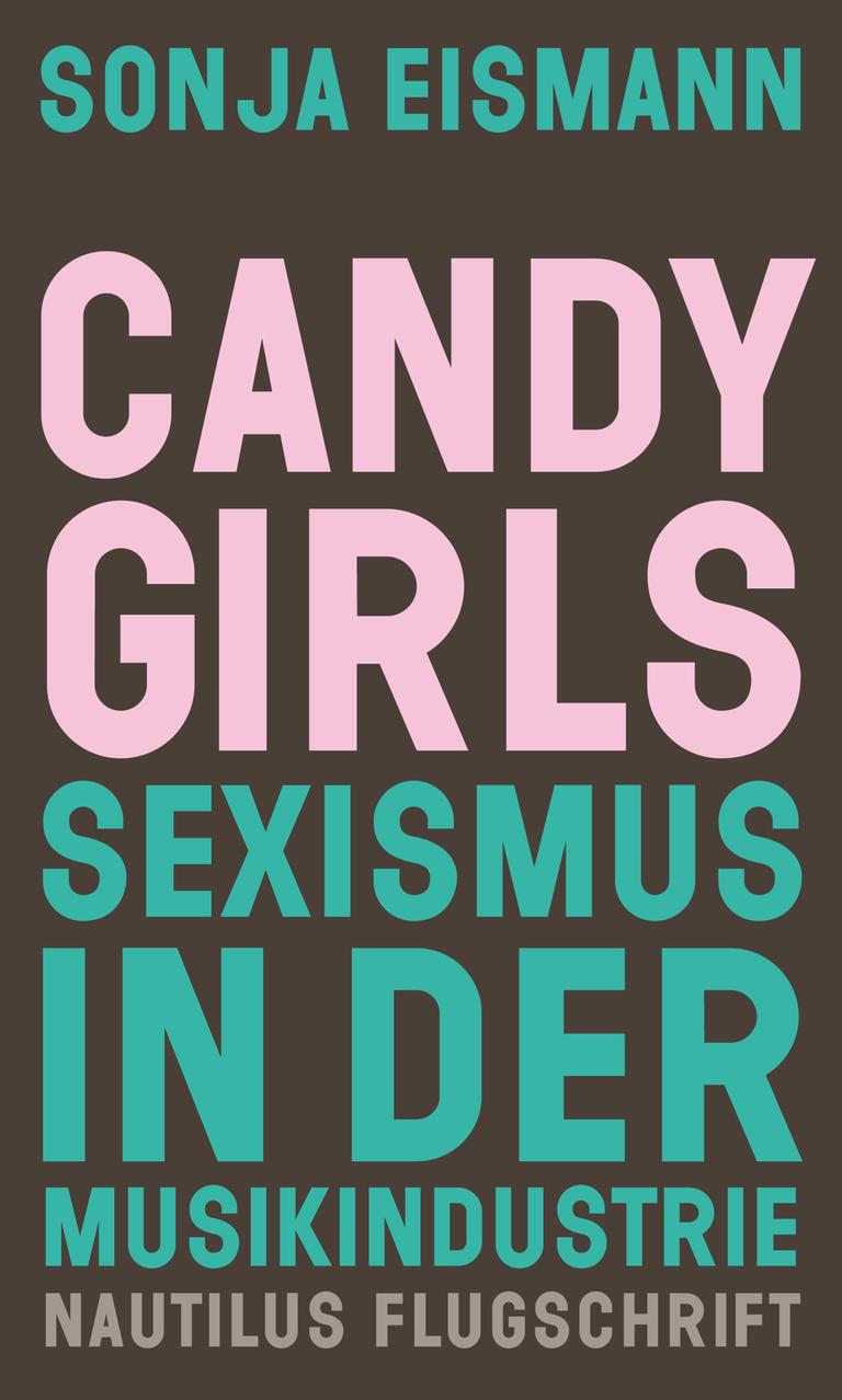 Cover des Buchs "Candy Girls. Sexismus in der Musikindustrie" von Sonjy Eismann