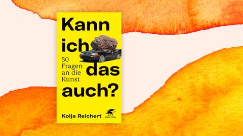 Buchcover zu „Kann ich das auch? – 50 Fragen an die Kunst“ von Kolja Reichert.