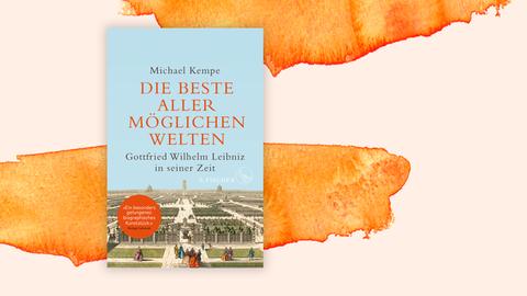 Das Cover des Buches von Michael Kempe, "Die beste aller möglichen Welten. Gottfried Wilhelm Leibniz in seiner Zeit" auf orange-weißem Hintergrund. Das Bild zeigt eine Stadtlandschaft und im Vordergrund Menschen. Das Buch findet sich auf der Sachbuchbestenliste von Deutschlandfunk Kultur, ZDF und "Zeit"