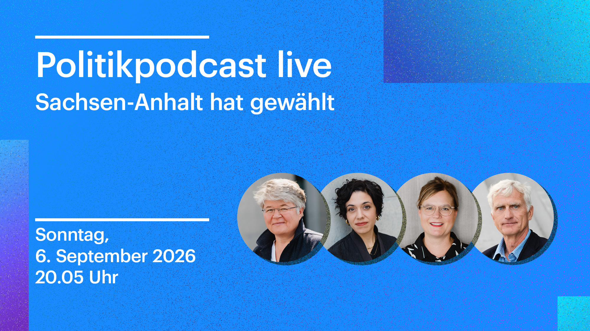 Illustration des Politikpodcasts live - Sachsen-Anhalt hat gewählt. Vor blauem Hintergrund sind die Gesichter der Gesprächsteilnehmer Friederike Sittler, Katharina Hamberger, Nadine Lindner und Frank Capellan zu sehen.