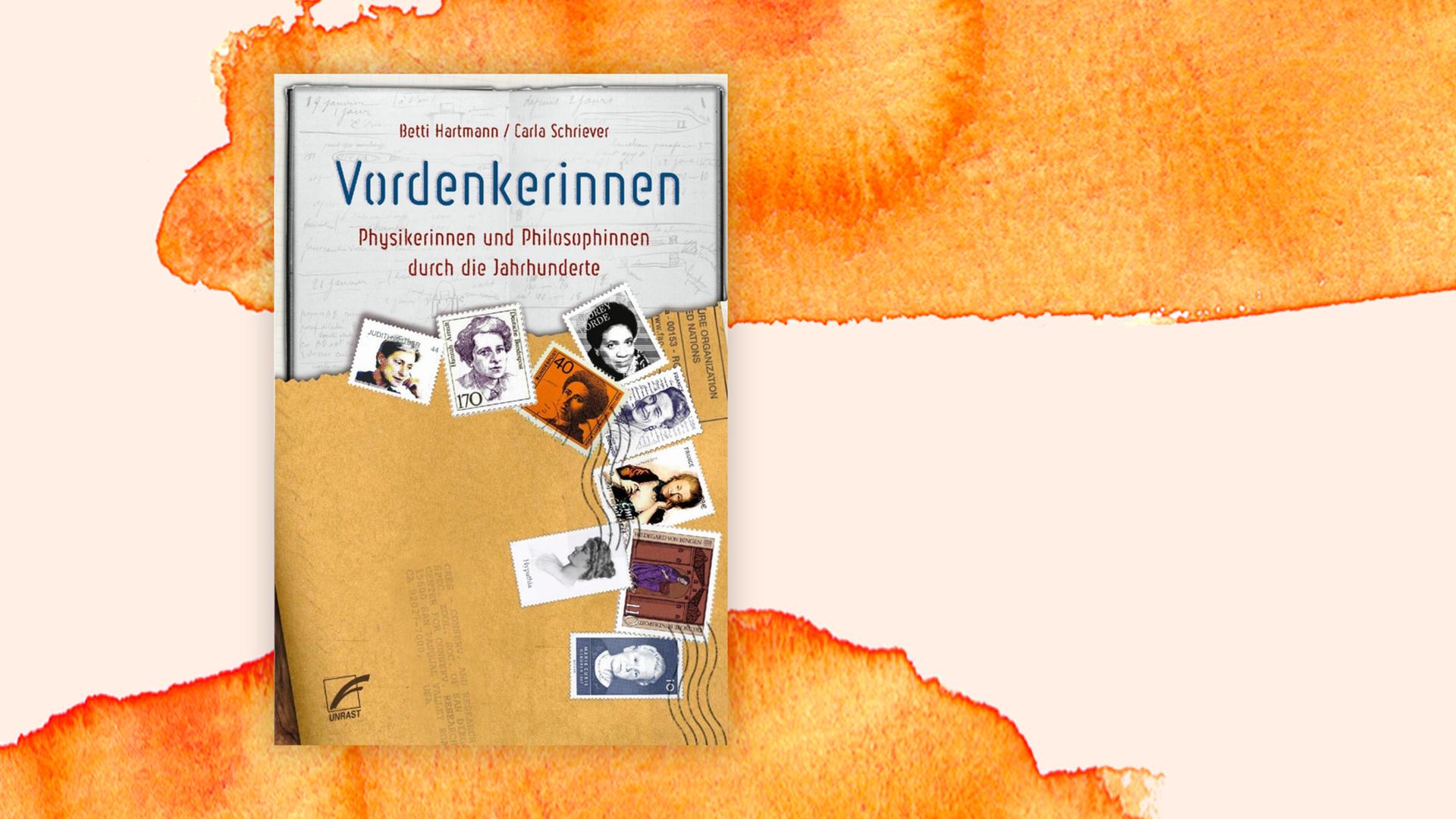 Das Buchcover zeigt einen aufgerissenen Briefumschlag, auf dem auf Briefmarken namhafte Physikerinnen und Philosophinnen zu sehen sind.