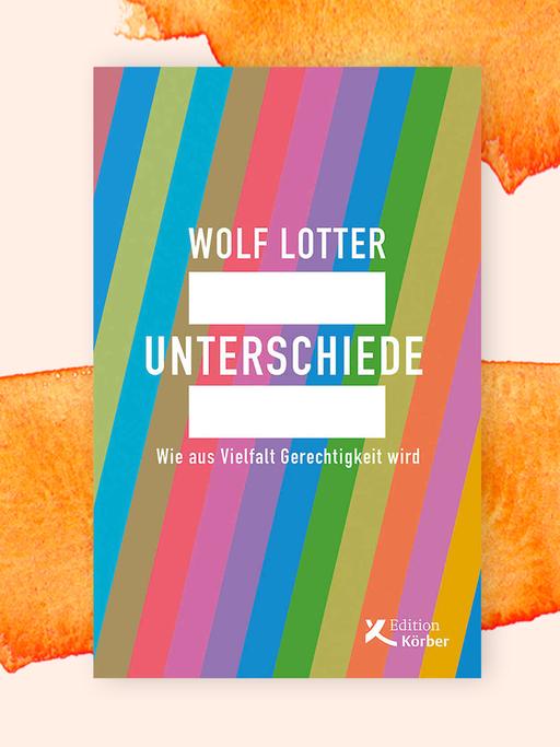 Covercollage mit dem Cover des Buches "Unterschiede" von Wolf Lotter. Unter dem Titel steht: "Wie aus Vielfalt Gerechtigkeit wird". Das Cover ist in pastelligen, diagonalen Regenbogenfarben angemalt, die für Vielfalt stehen könnten. 