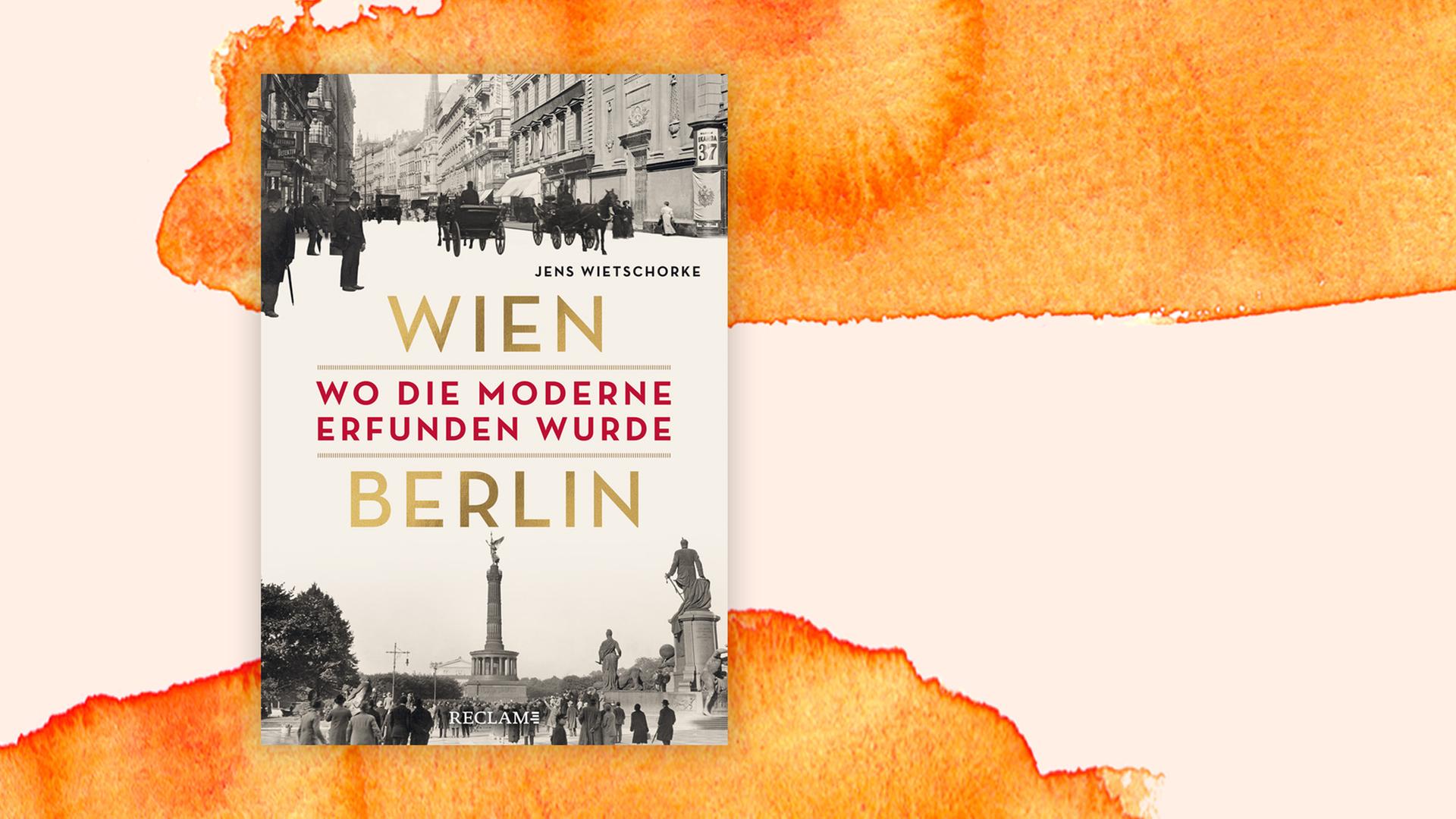 Auf dem Buchcover "Wien - Berlin: Wo die Moderne erfunden wurde" von Jens Wietschorke sind Buchtitel und der Name des Autoren zu lesen.