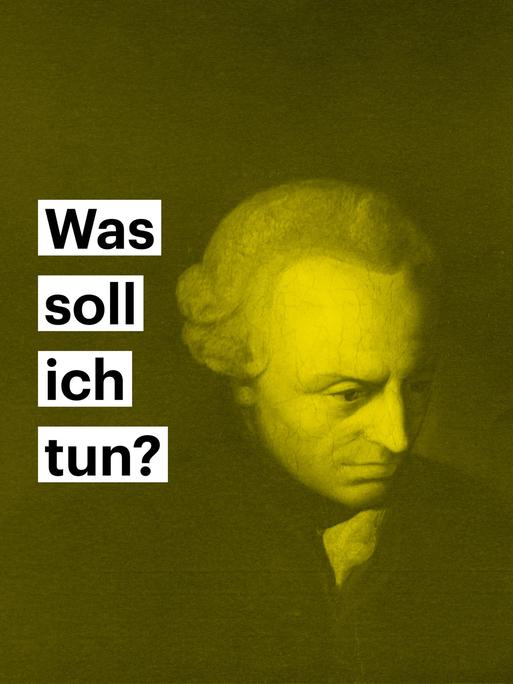Portrait von Immanuel Kant - darauf steht die Frage "Was soll ich tun"