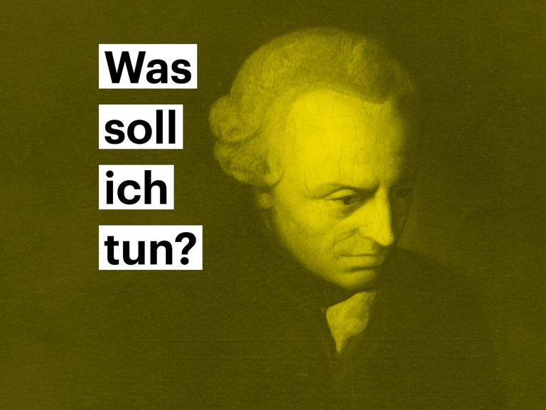 Portrait von Immanuel Kant - darauf steht die Frage "Was soll ich tun"