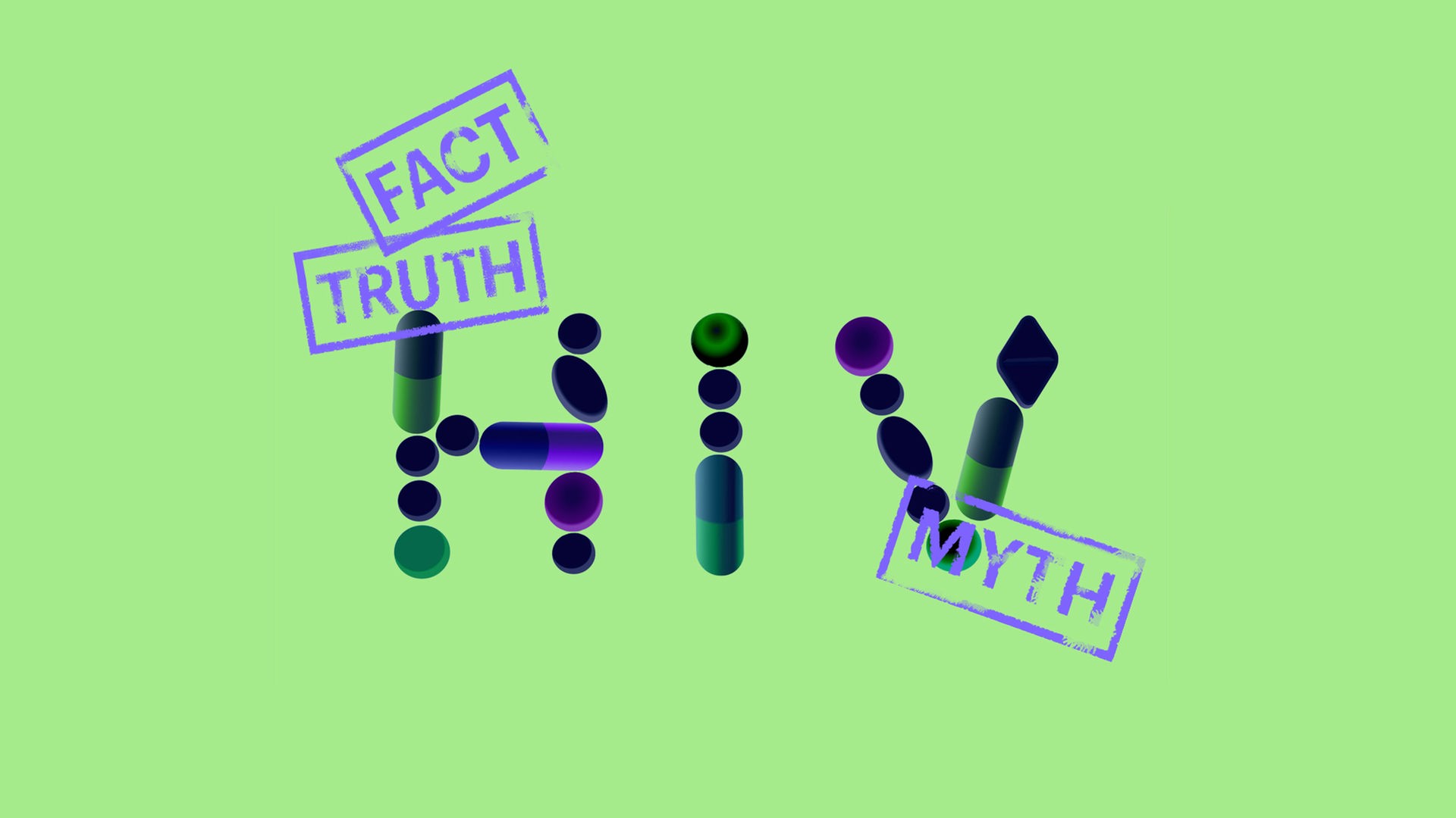 Grüner Hintergrund, zentral im Bild die Buchstaben HIV und Stempelabdrücke "Fact, Truth, Myth", Buchstaben lösen sich weiter auf