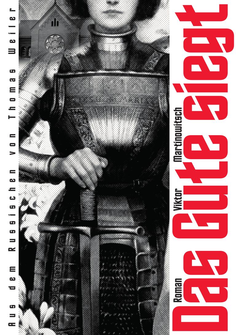 Das Buchcover „Das Gute siegt“ von Viktor Martinowitsch zeigt eine Frau, die an die Freiheitskämpferin Jeanne d’Arc erinnert, sie posiert mit Langschwert und Ritterrüstung, doch ihr Gesicht ist zur Hälfte abgeschnitten. Das Buchcover „Das Gute siegt“ von Viktor Martinowitsch zeigt eine Frau, die an die Freiheitskämpferin Jeanne d’Arc erinnert, sie posiert mit Langschwert und Ritterrüstung, doch ihr Gesicht ist zur Hälfte abgeschnitten.