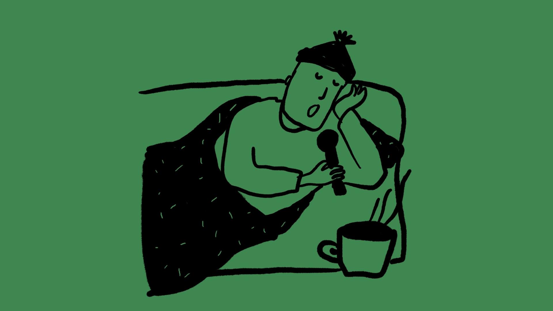 Skizze einer Person mit Mütze, die auf einem Sofa oder Bett unter einer Decke liegt, in der Hand ein Mikrofon und eine Tasse mit einem heißen Getränk neben sich Skizze einer Person mit Mütze, die auf einem Sofa oder Bett unter einer Decke liegt, in der Hand ein Mikrofon und eine Tasse mit einem heißen Getränk neben sich