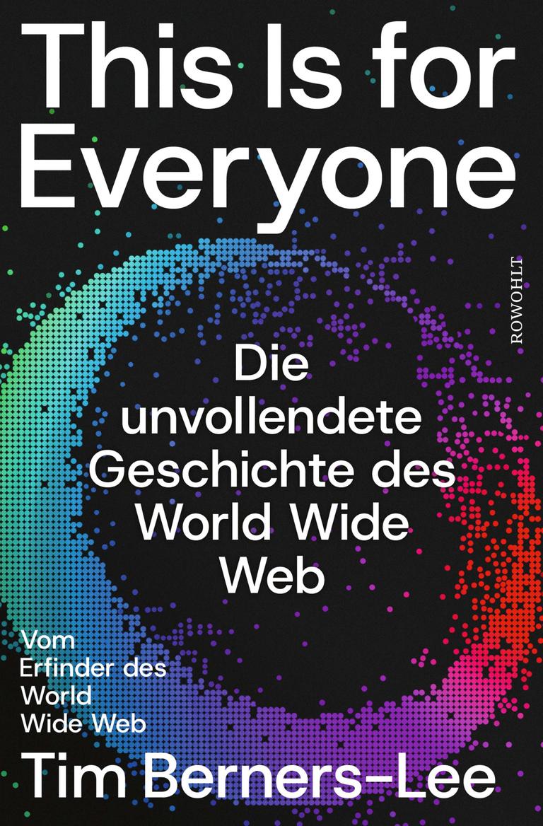 Buchcover zu "This Is for Everyone: Die unvollendete Geschichte des World Wide Web" von Tim Berners-Lee